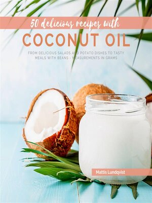 cover image of 50 delicious recipes with Coconut Oil
